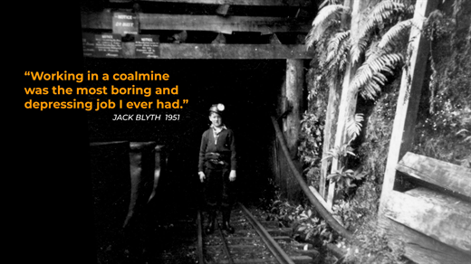 Jack went to work in his Father's coal mine but hated it